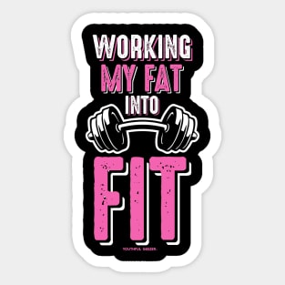 Working My Fat Into Fit Sticker